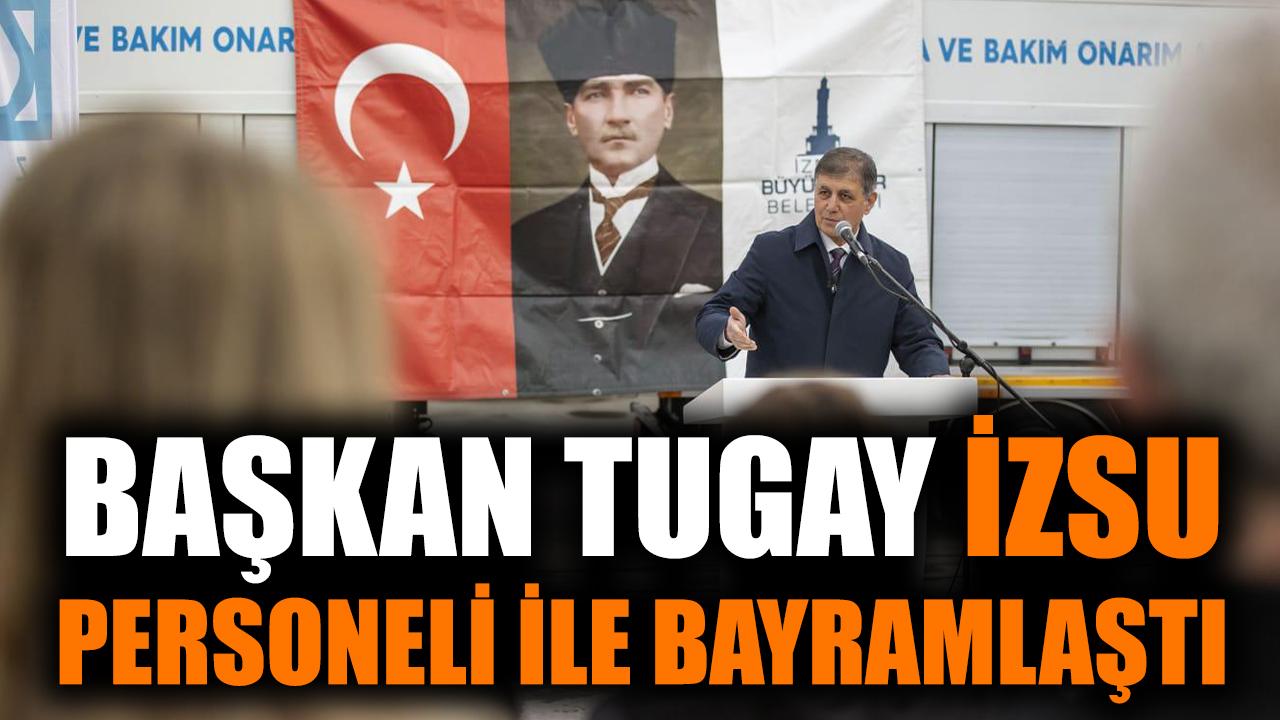 Başkan Tugay, İZSU personeli ile bayramlaştı