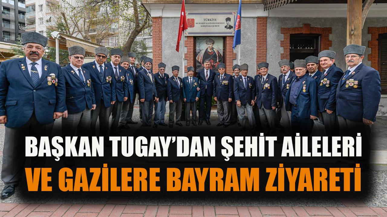 Başkan Tugay'dan şehit aileleri ve gazilere bayram ziyareti