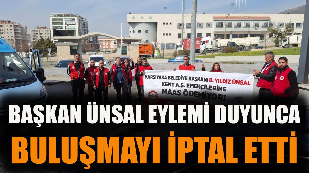 Başkan Ünsal eylemi duyunca buluşmayı iptal etti