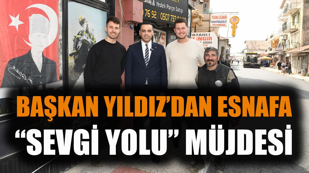 Başkan Yıldız’dan Esnafa “Sevgi Yolu” Müjdesi