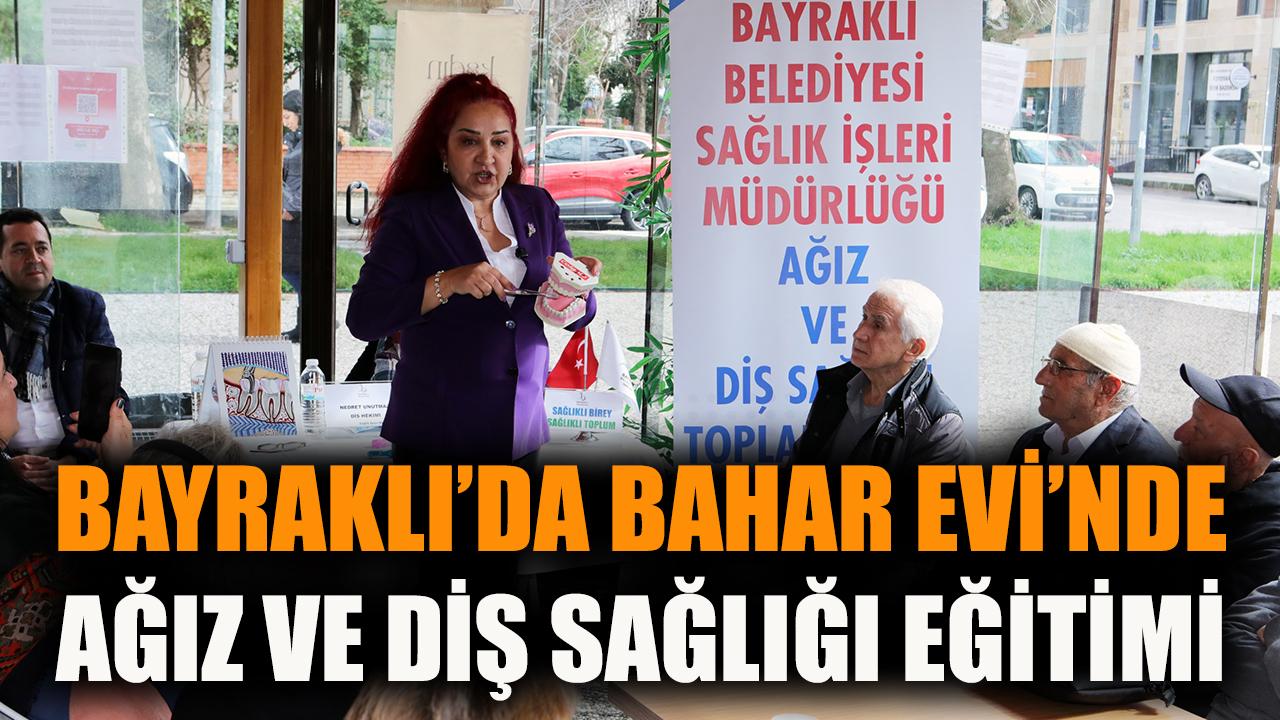 Bayraklı’da Bahar Evi’nde Ağız ve Diş Sağlığı Eğitimi