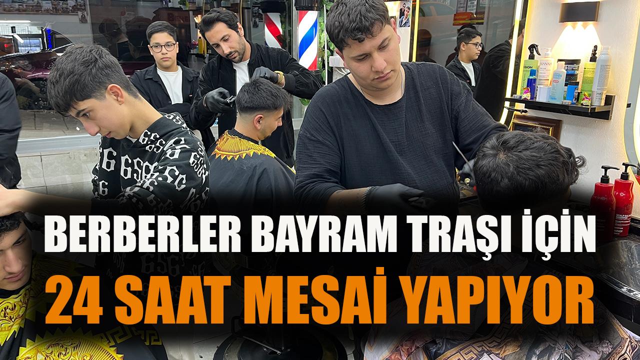 Berberler bayram tıraşı için 24 saat mesai yapıyor