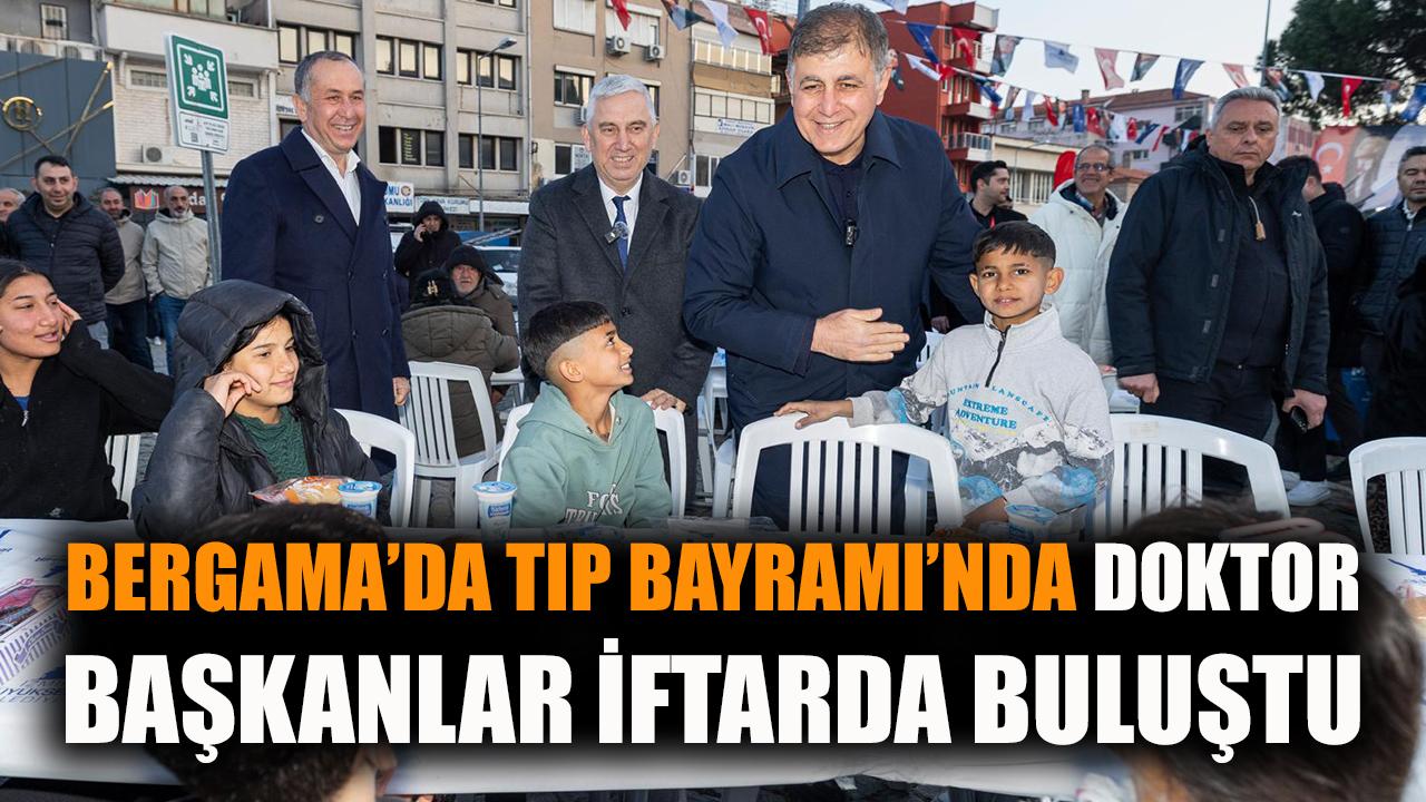 Bergama’da Tıp Bayramı'nda doktor başkanlar iftarda buluştu