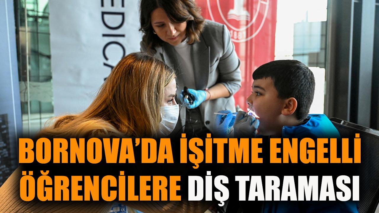 Bornova’da işitme engelli öğrencilere  diş taraması