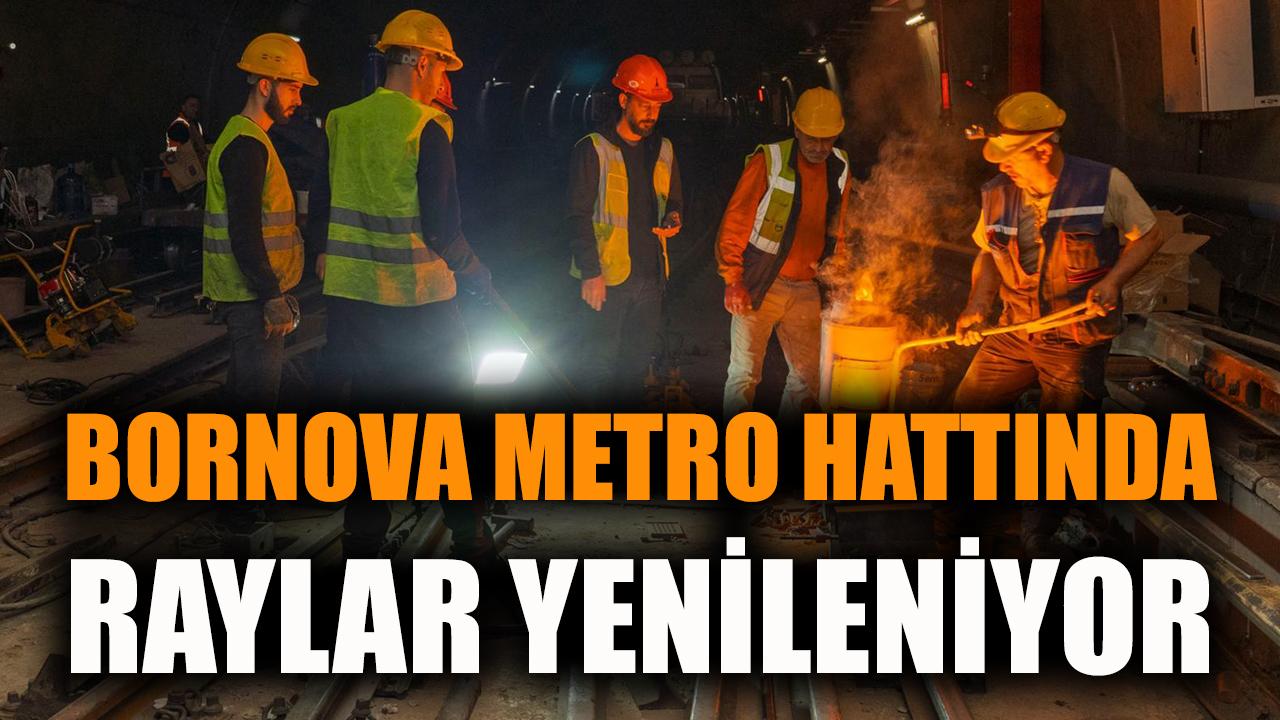 Bornova’da metro hattında raylar yenileniyor