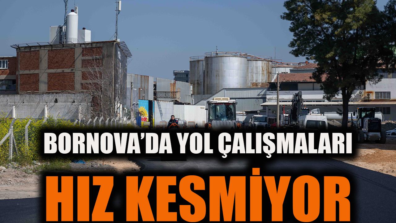 Bornova’da yol çalışmaları hız kesmiyor