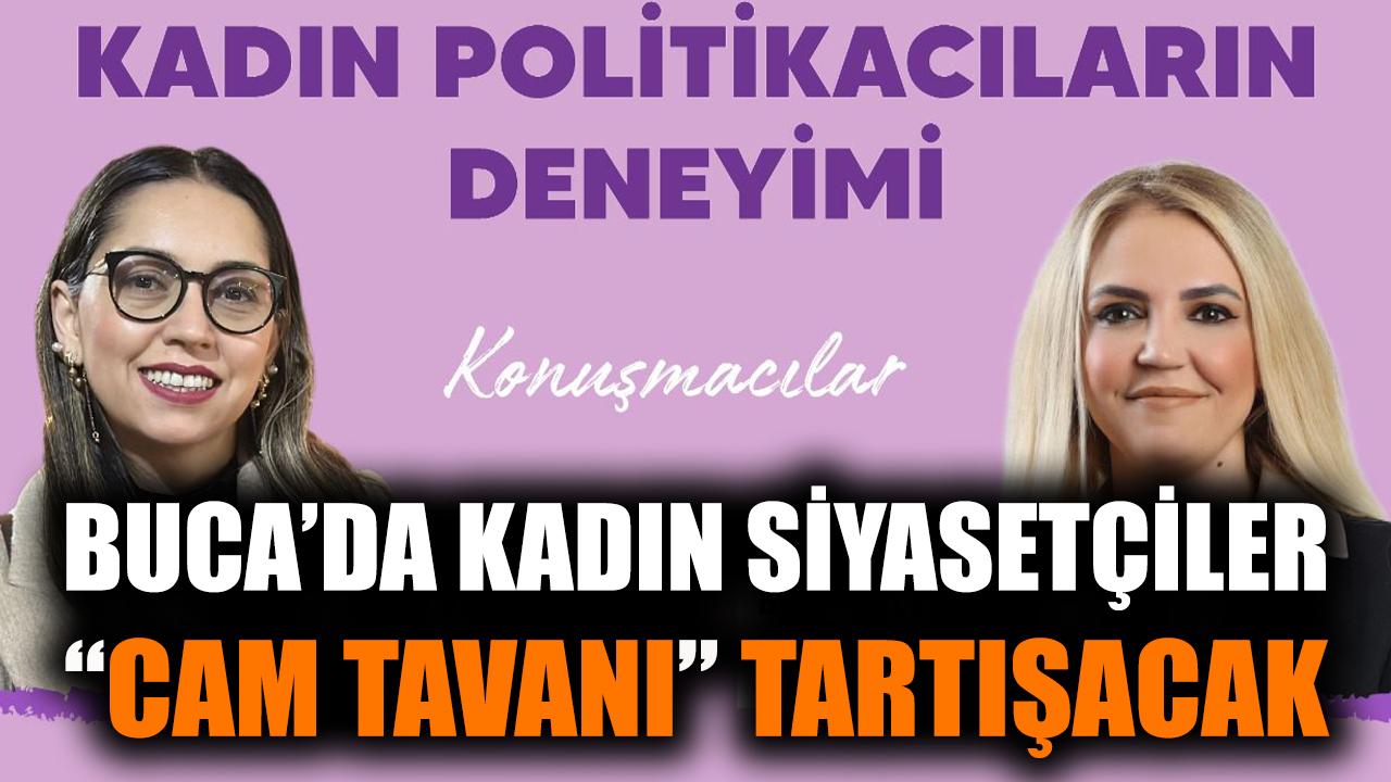 Buca’da kadın siyasetçiler "cam tavanı" tartışacak