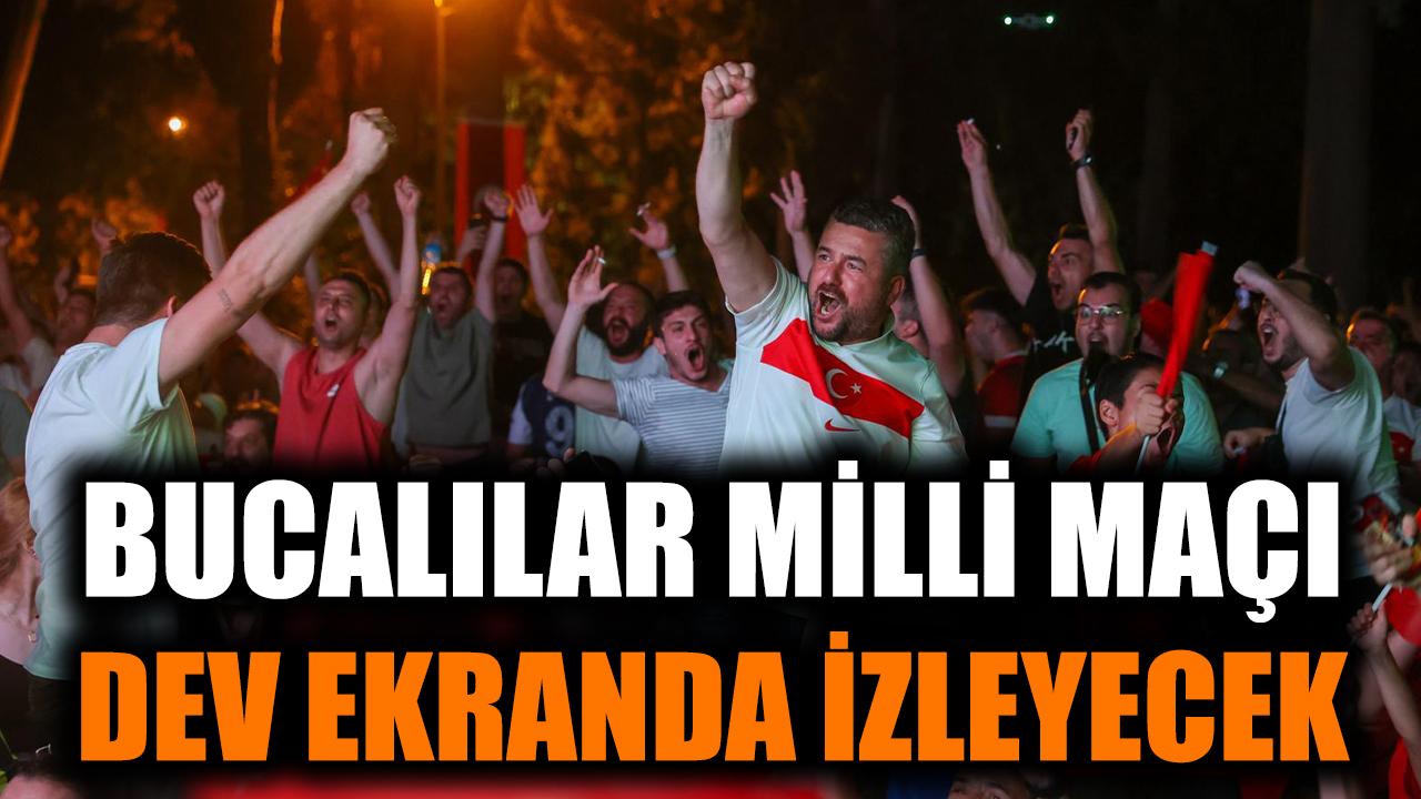 Bucalılar milli maçı dev ekranda izleyecek
