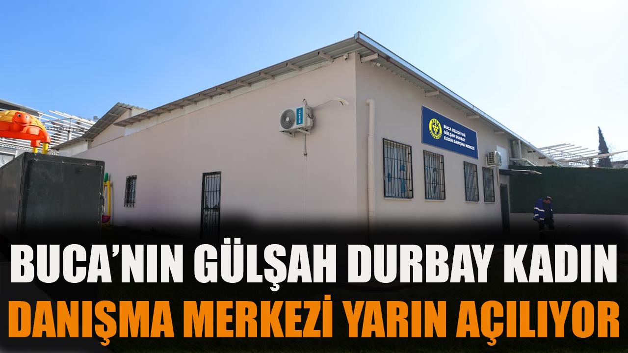 Buca’nın Gülşah Durbay Kadın Danışma Merkezi yarın açılıyor