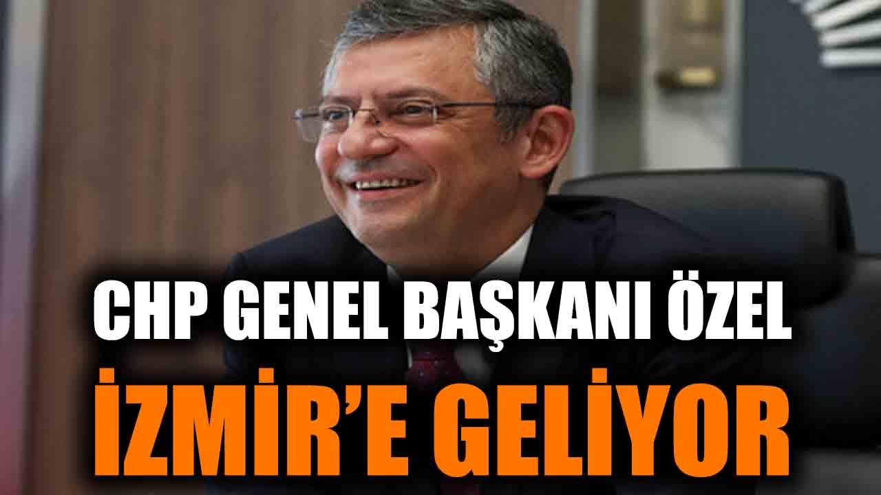 CHP Genel Başkanı Özel, İzmir’e geliyor