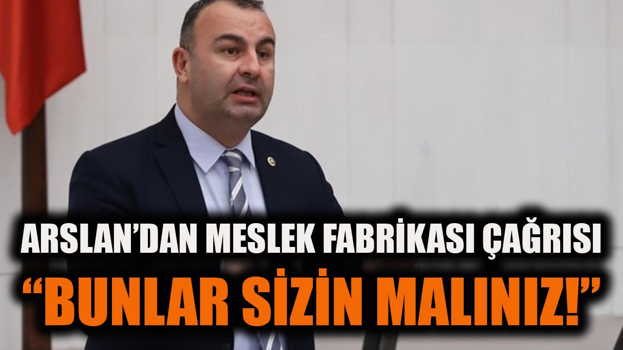 CHP'li Arslan'dan Meslek Fabrikası çağrısı