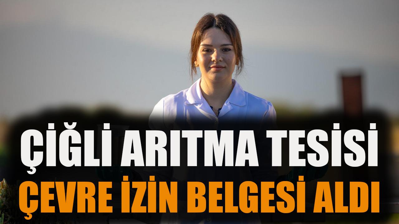 Çiğli Arıtma Tesisi Çevre İzin Belgesi aldı