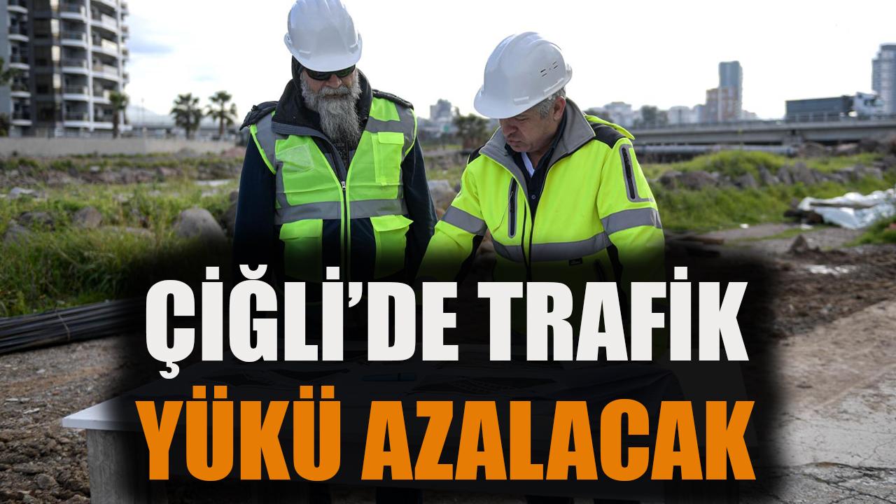 Çiğli’deki trafik yükü azalacak