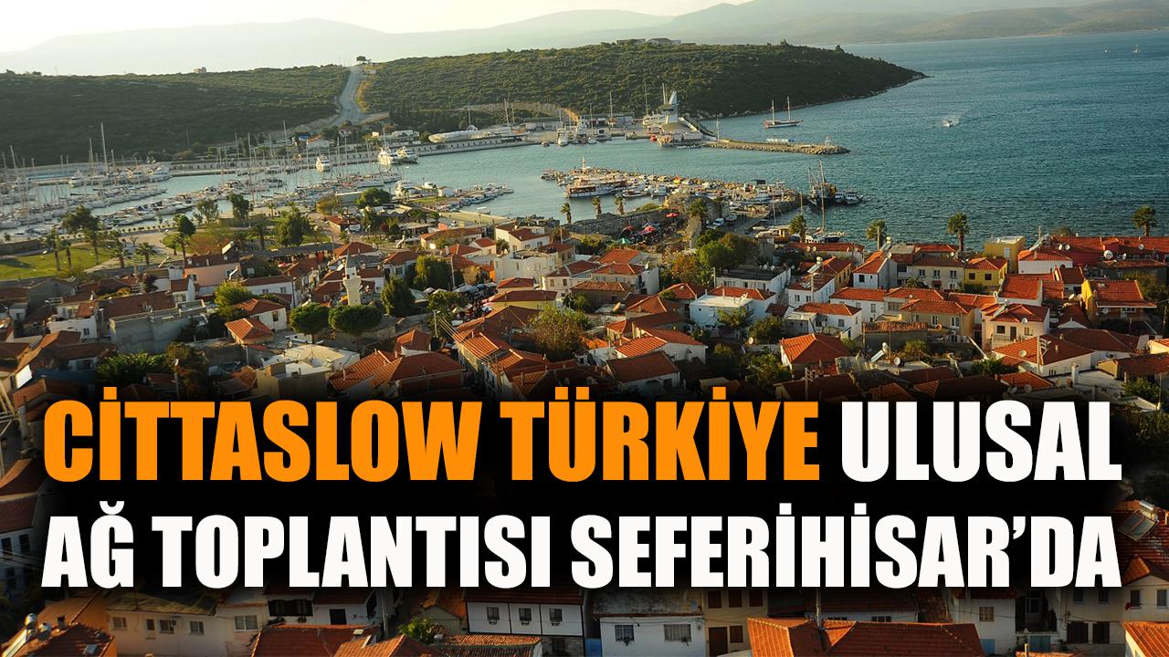 Cittaslow Türkiye Ulusal Ağ Toplantısı Seferihisar’da