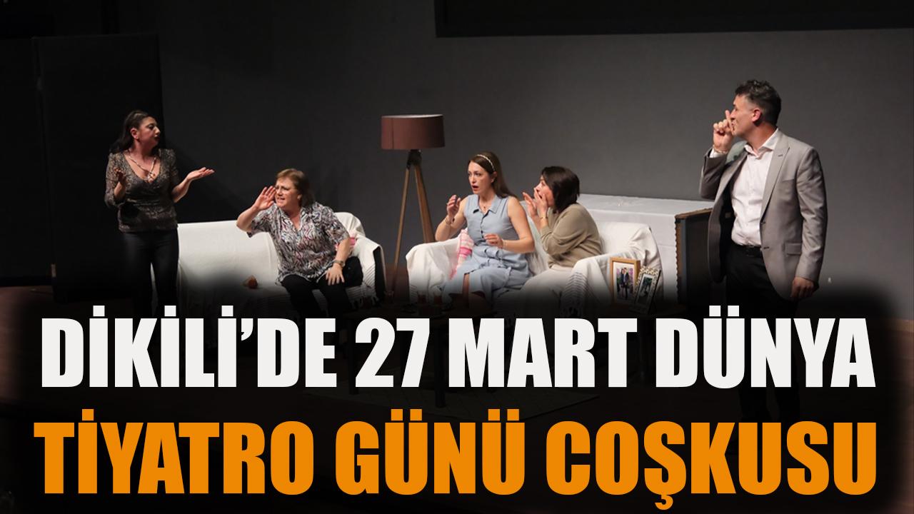 Dikili’de 27 Mart Dünya Tiyatro Günü Coşkusu