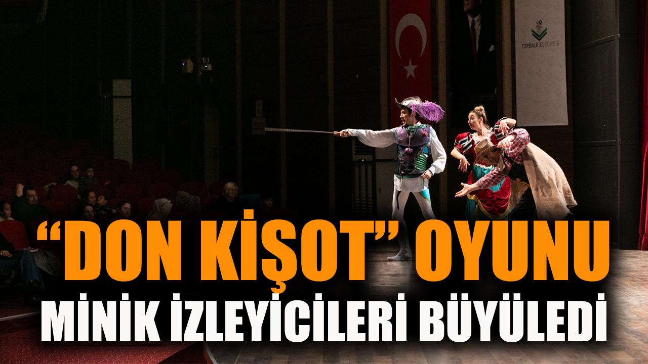 “Don Kişot” oyunu minik izleyicileri büyüledi