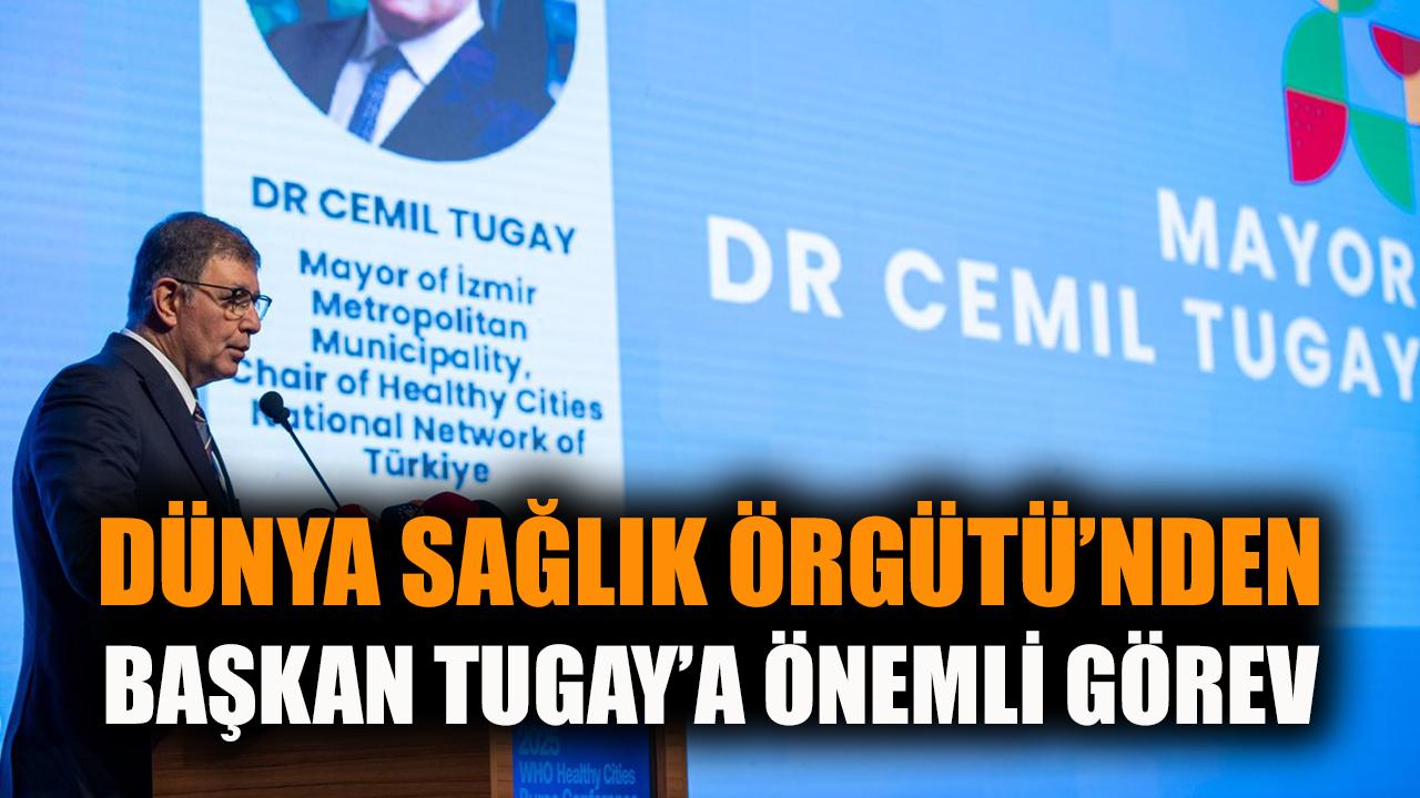 Dünya Sağlık Örgütü’nden Başkan Tugay’a önemli görev