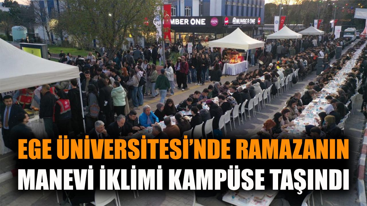 Ege Üniversitesinde Ramazan’ın manevi iklimi kampüse taşındı