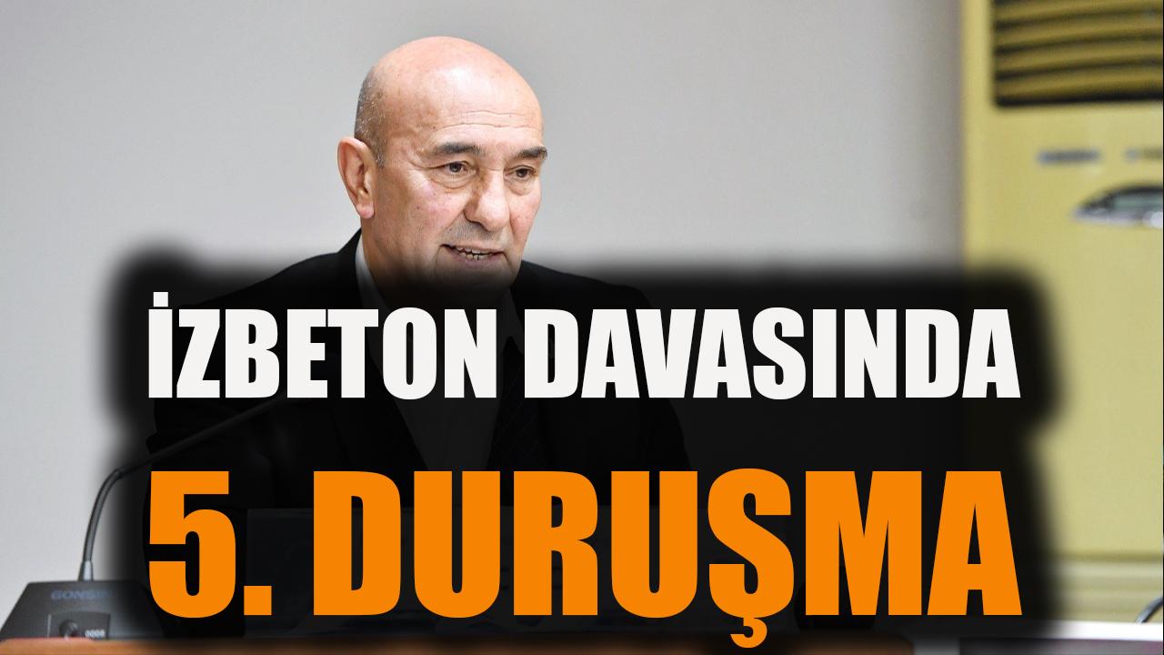 İZBETON davasında 5. duruşma