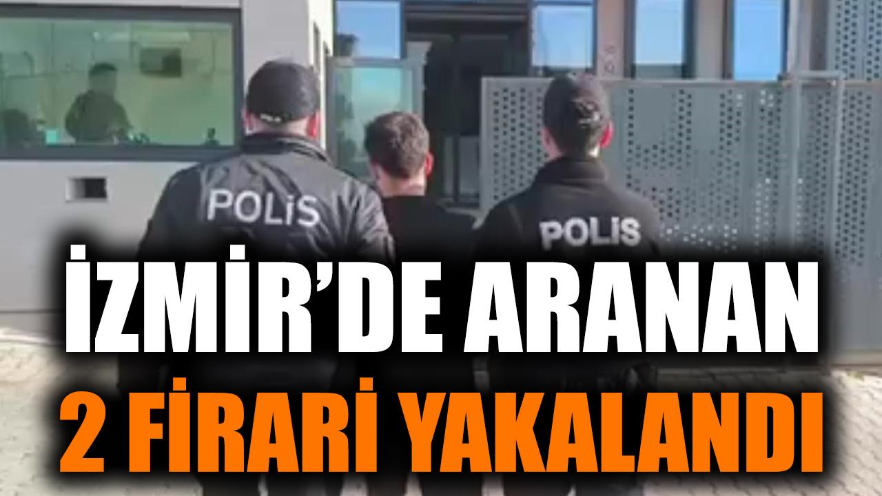 İzmir'de aranan iki firari yakalandı