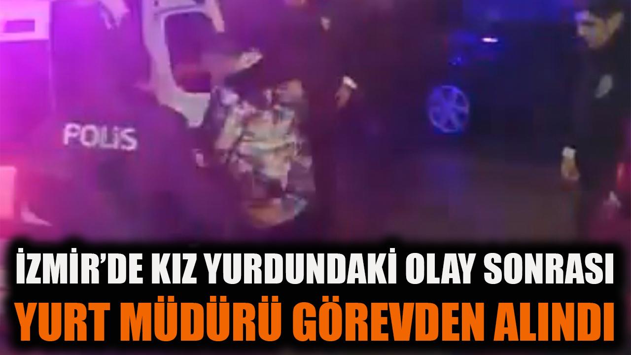 İzmir'de kız yurdundaki olay sonrası yurt müdürü görevden alındı
