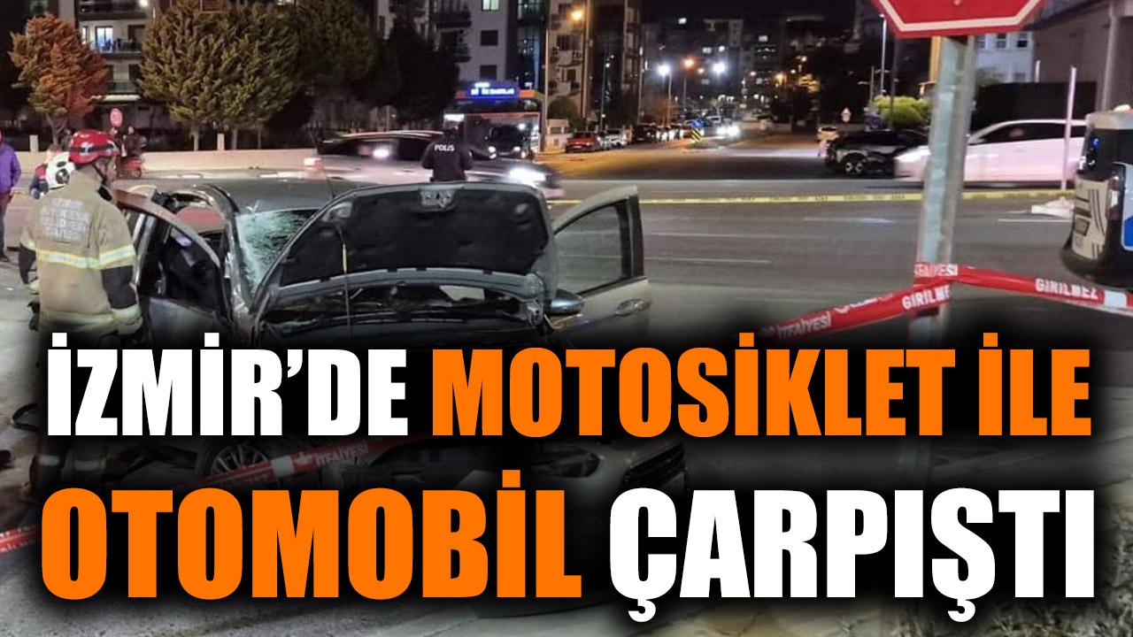 İzmir'de motosiklet ile otomobil çarpıştı