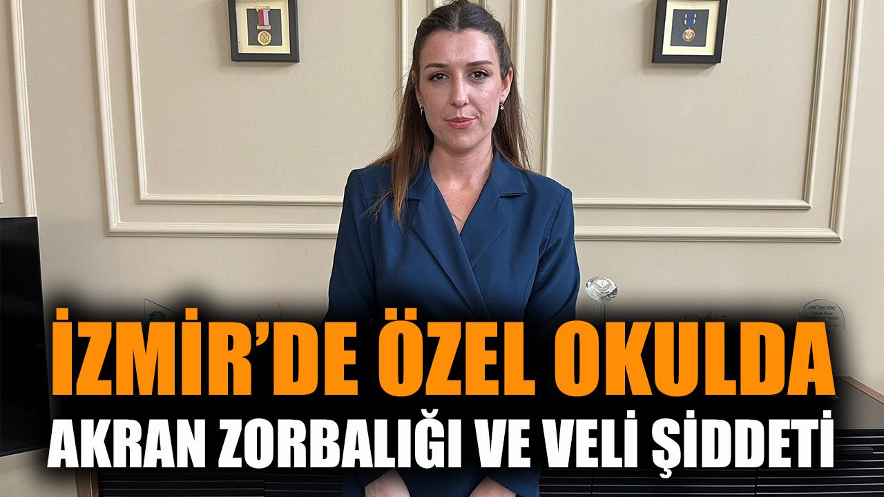 İzmir'de özel okulda akran zorbalığı ve veli şiddeti