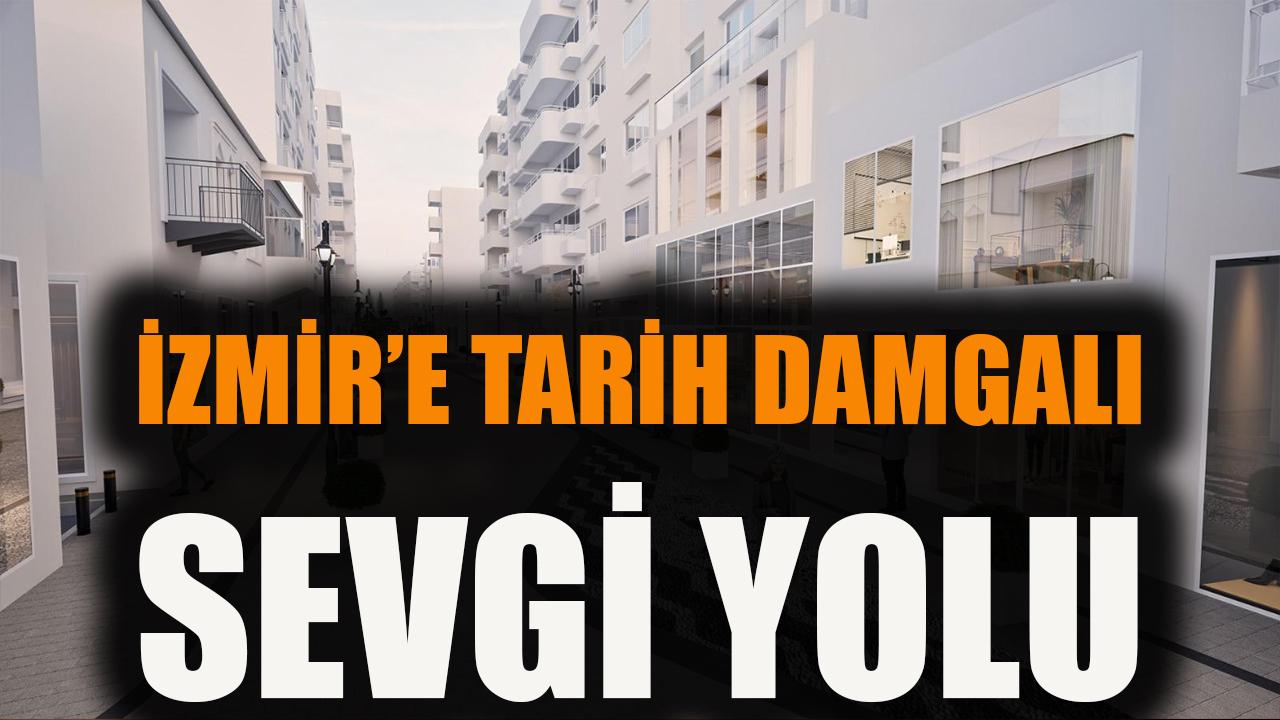 İzmir’e tarih damgalı sevgi yolu