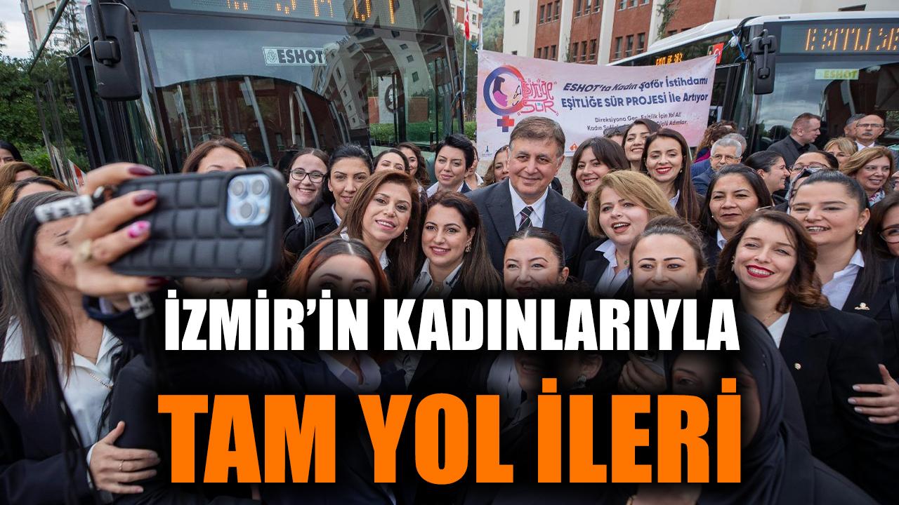 İzmir’in kadınlarıyla tam yol ileri
