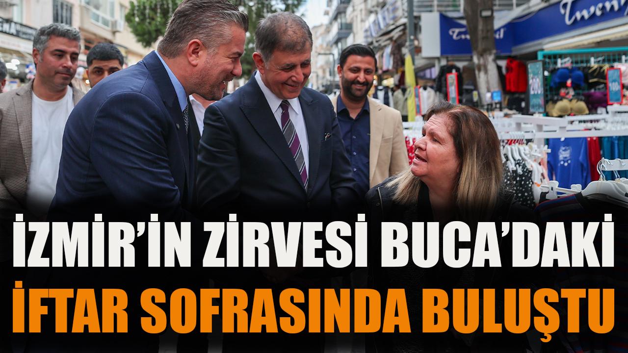İzmir’in zirvesi Buca’daki iftar sofrasında buluştu