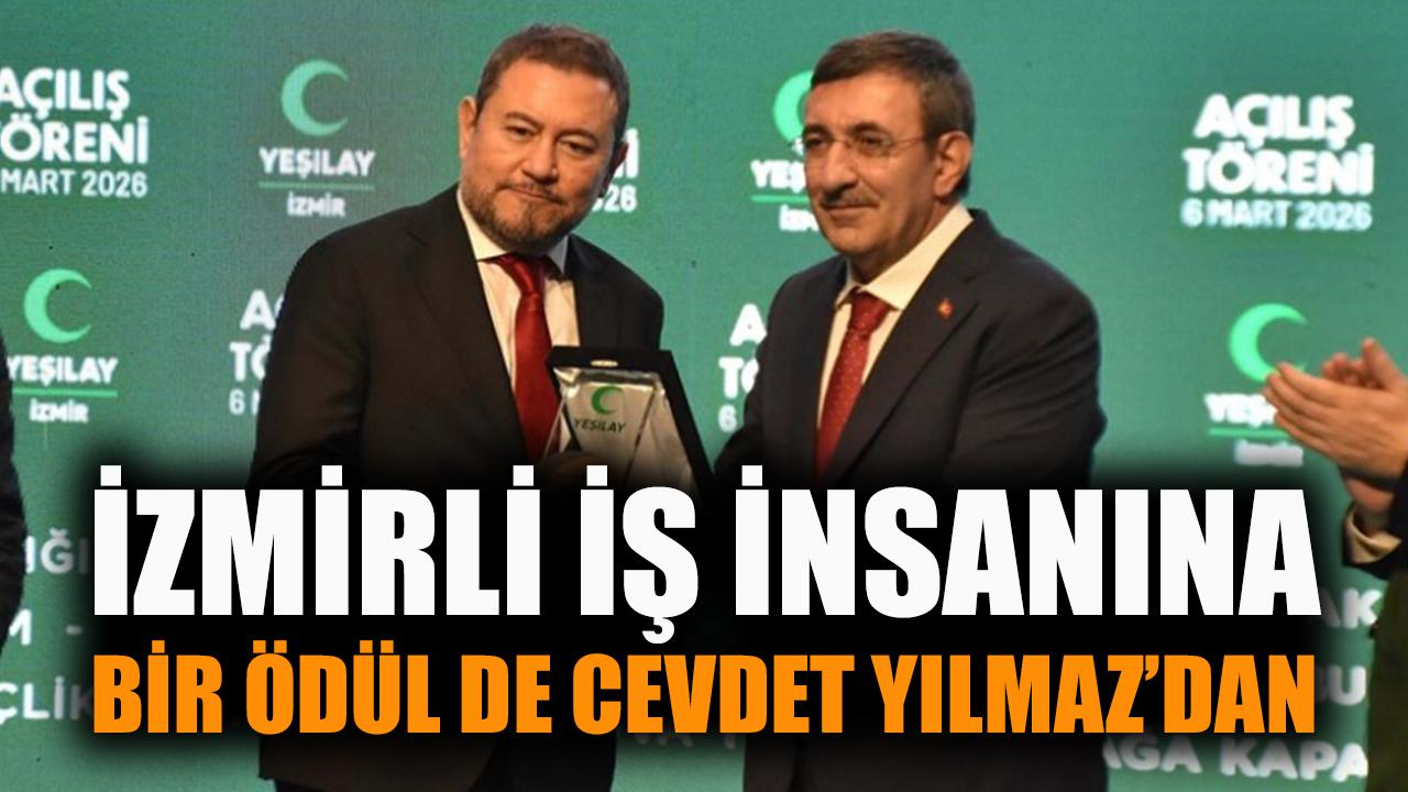 İzmirli İş İnsanına bir ödül de Cevdet Yılmaz'dan