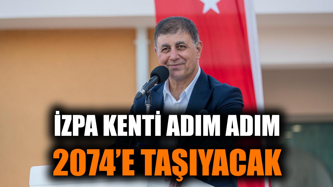 İZPA kenti adım adım 2074’e taşıyacak