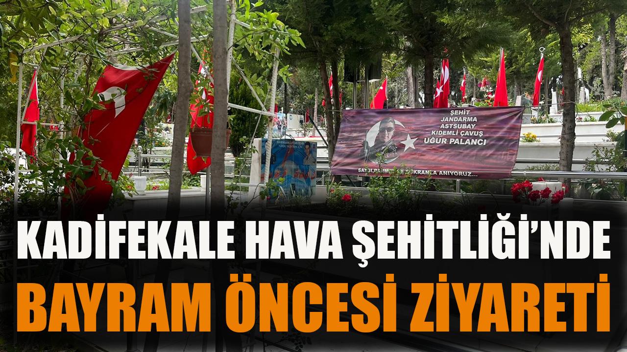 Kadifekale Hava Şehitliği'nde bayram öncesi ziyareti