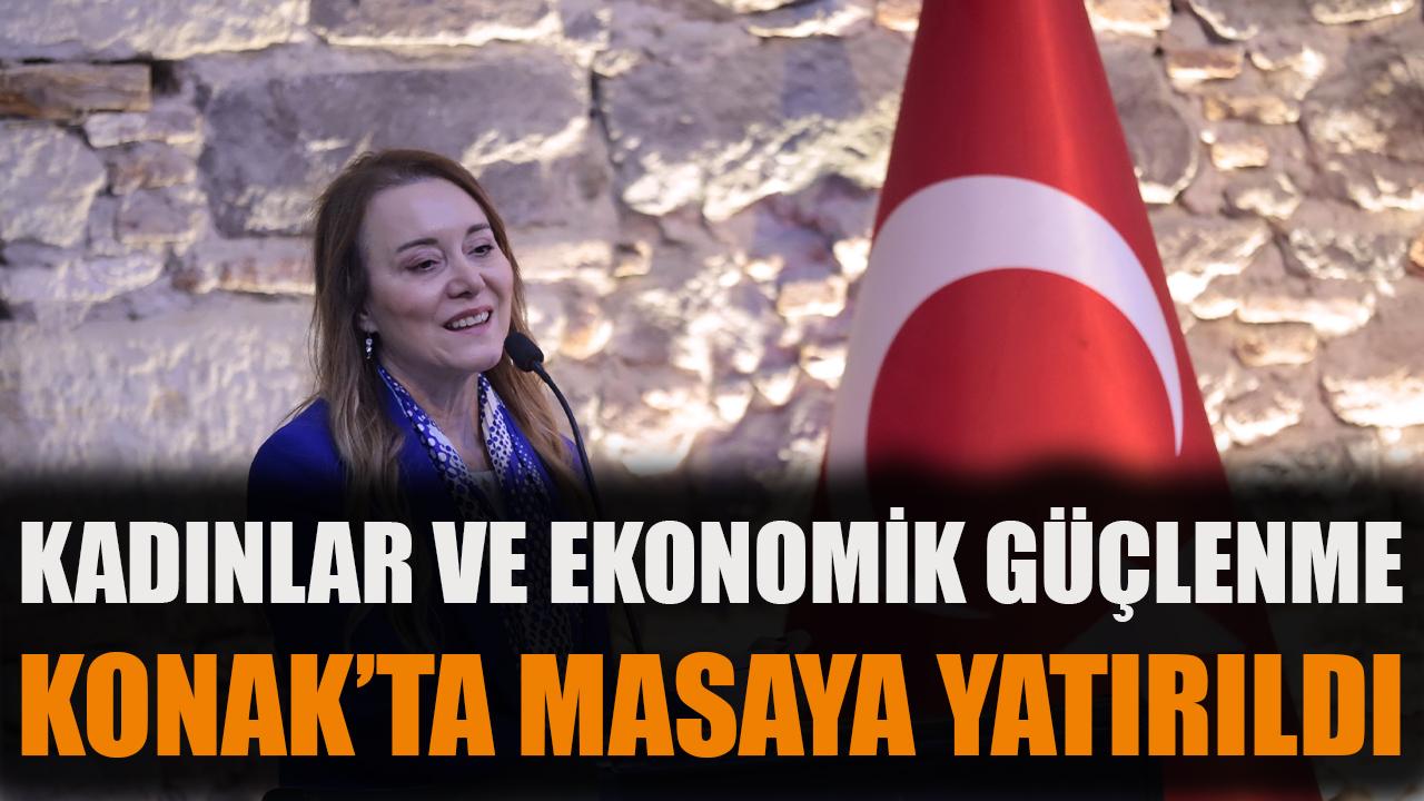Kadınlar ve ekonomik güçlenme Konak’ta masaya yatırıldı