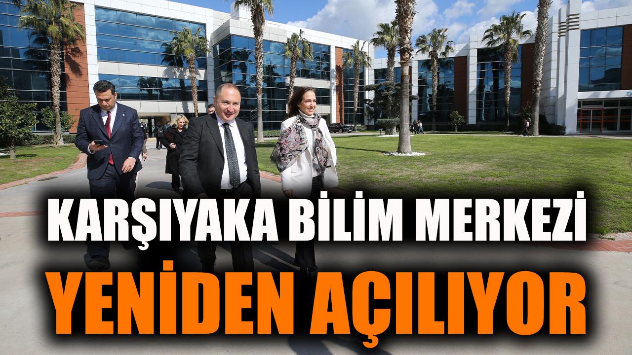 Karşıyaka Bilim Merkezi yeniden açılıyor