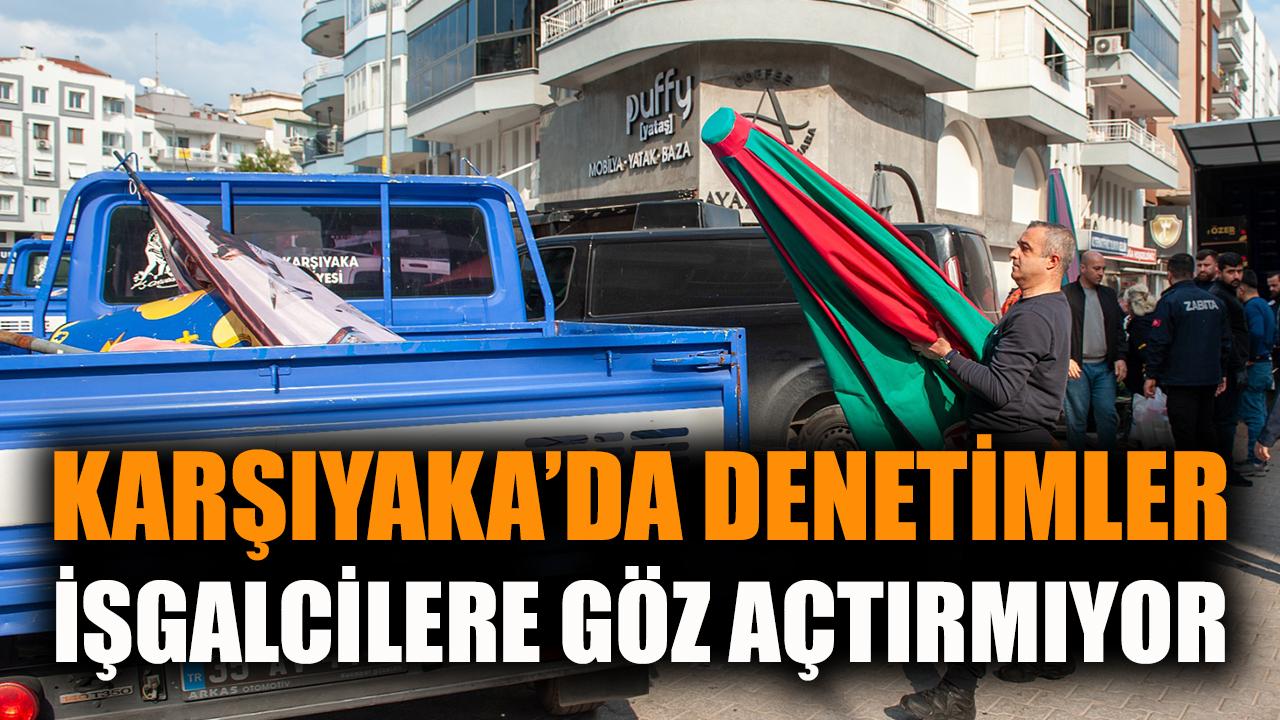 Karşıyaka’da işgal denetimleri hız kesmiyor