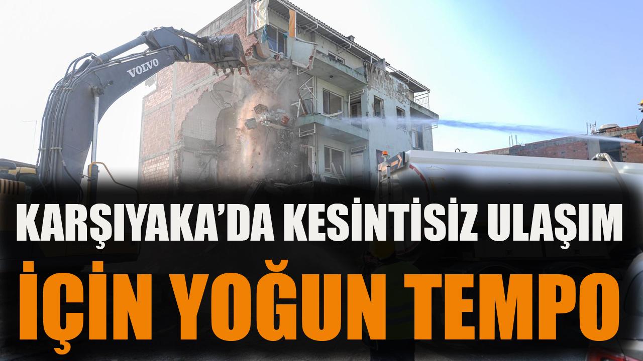 Karşıyaka’da kesintisiz ulaşım için yoğun tempo