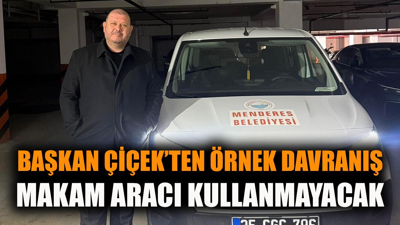 Menderes'te Başkan Çiçek’ten Makam Aracı Kararı