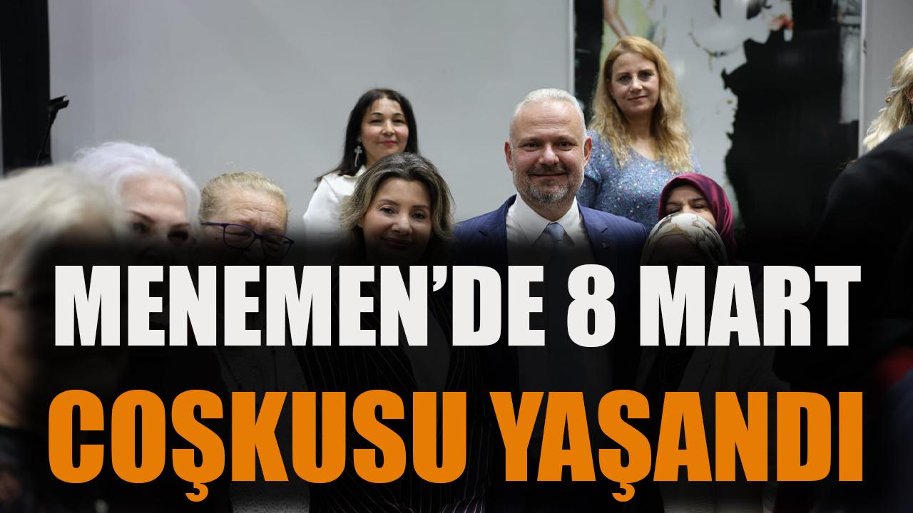 Menemen'de 8 Mart coşkusu yaşandı