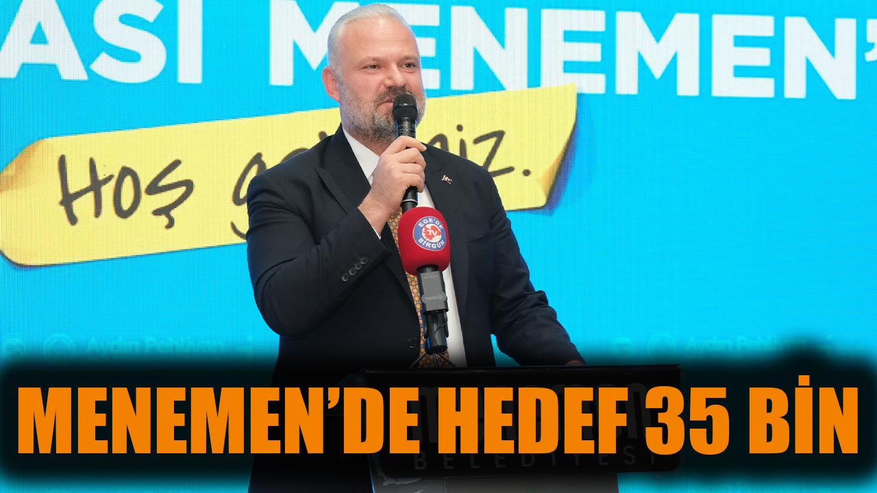 Menemen'de hedef 35 bin