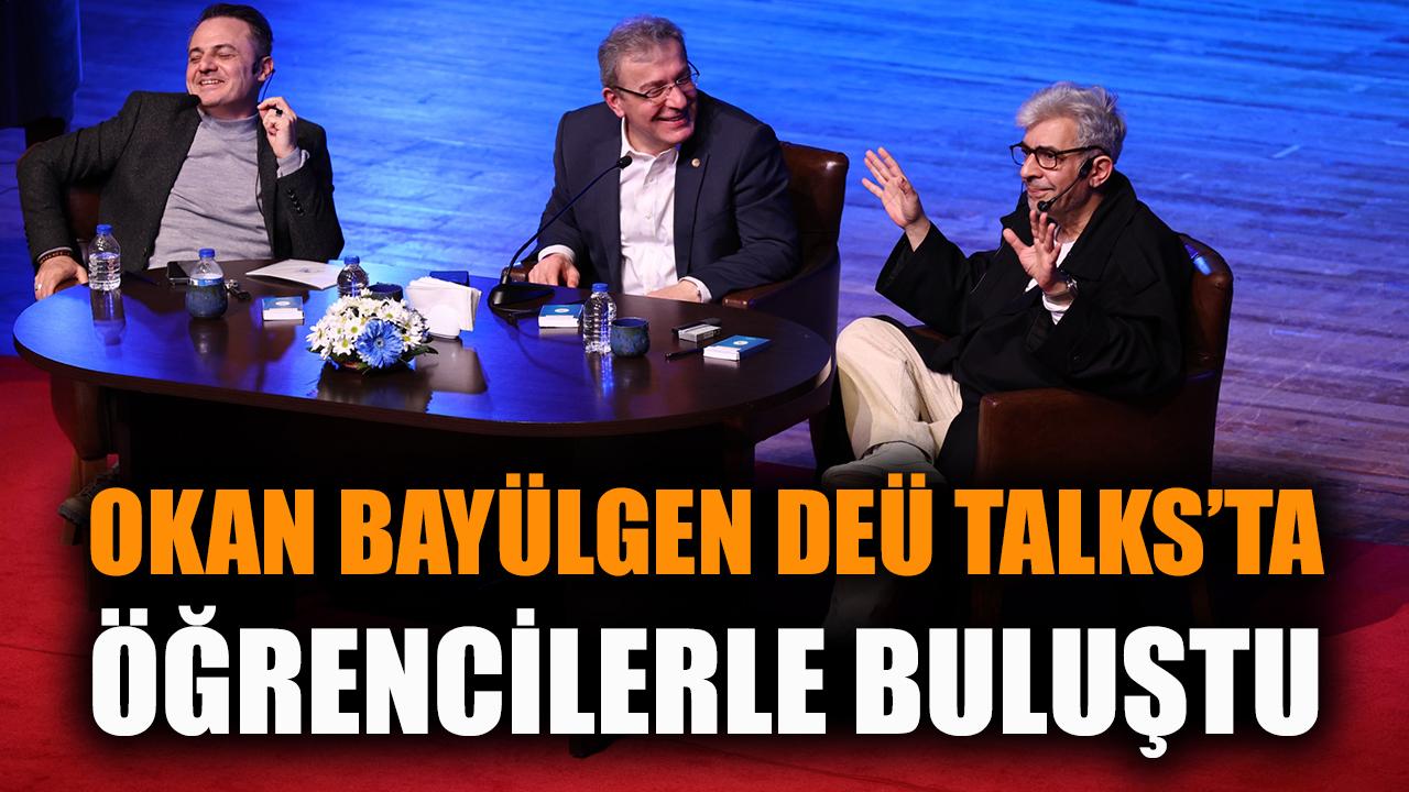 Okan Bayülgen, DEÜ Talks’ta Öğrencilerle Buluştu