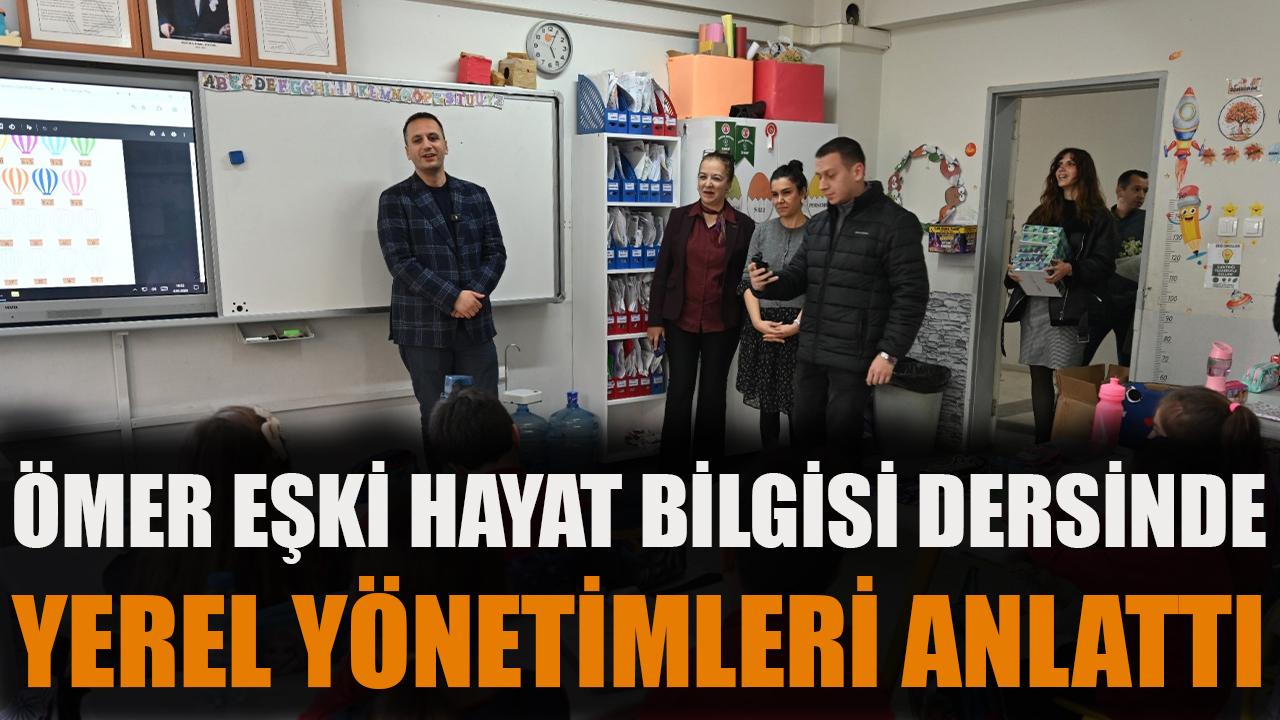 Ömer Eşki Hayat Bilgisi dersinde yerel yönetimleri anlattı
