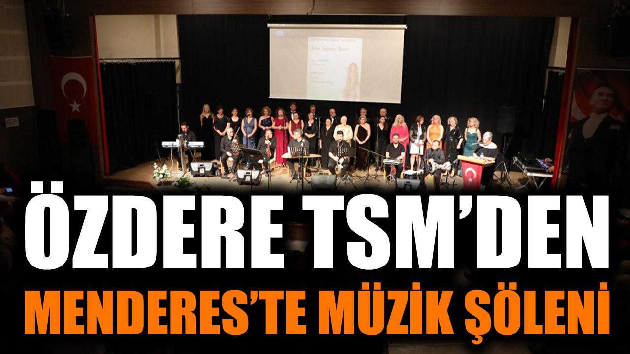 Özdere TSM’den Menderes’te Müzik Şöleni