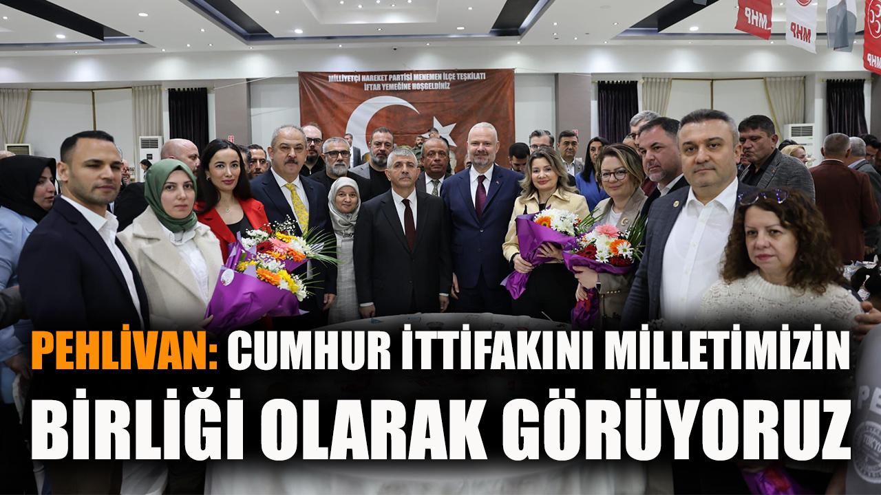 Pehlivan: Cumhur İttifakı milletimizin birliğidir