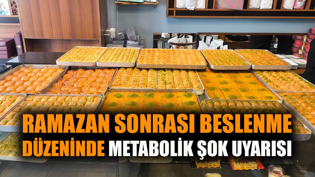 Ramazan sonrası beslenme düzeninde metabolik şok uyarısı
