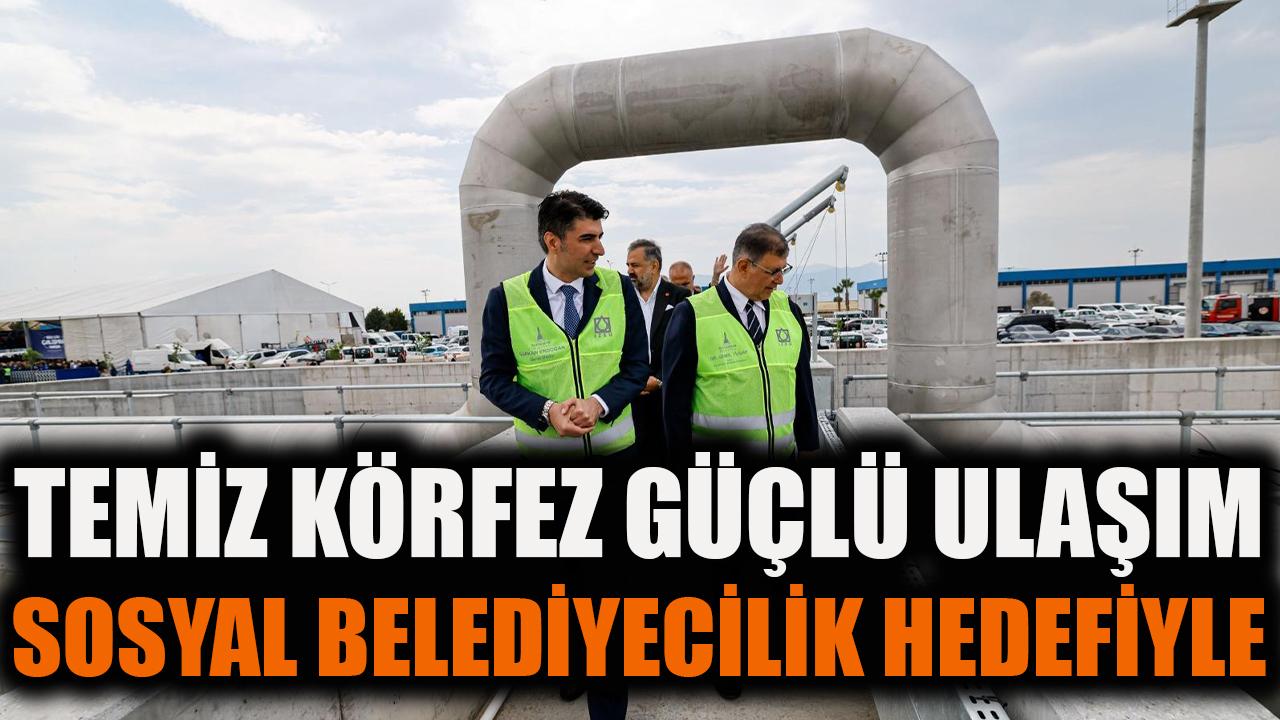 Temiz körfez, güçlü ulaşım, sosyal belediyecilik hedefiyle