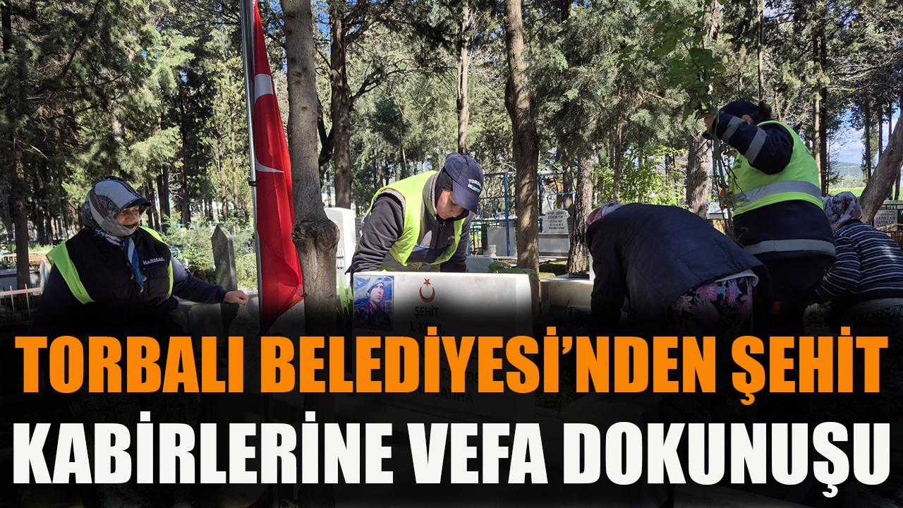 Torbalı Belediyesi’nden Şehit Kabirlerine Vefa Dokunuşu