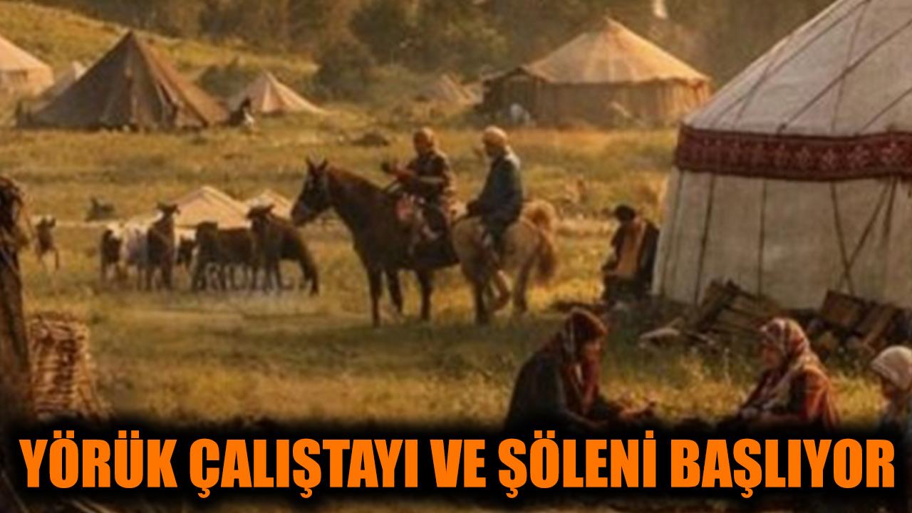 Yörük Çalıştayı ve Şöleni başlıyor