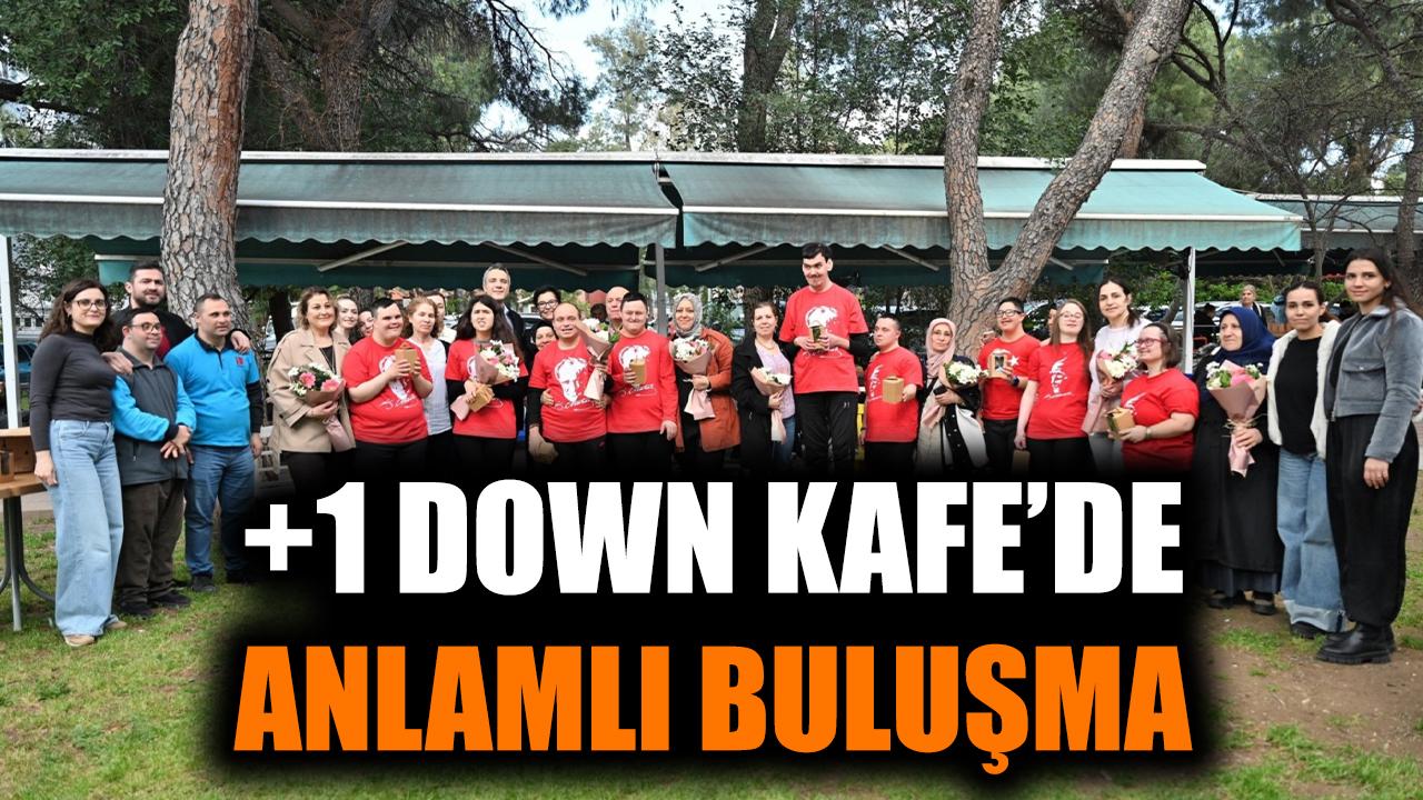 +1 Down Kafe’de anlamlı buluşma