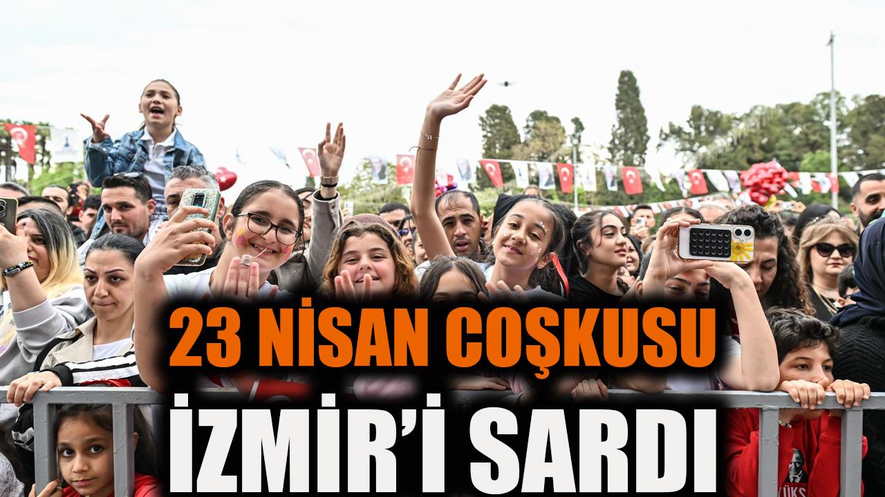 23 Nisan coşkusu İzmir'i sardı